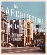 On Architecture: Melvin Charney, a Critical Anthology - Louis Martin