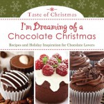 I'm Dreaming of a Chocolate Christmas: Recipes and Holiday Inspiration for Chocolate Lovers - Rebecca Currington Snapdragon Group