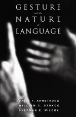 Gesture and the Nature of Language - David F. Armstrong, William C. Stokoe