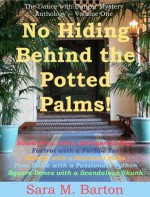 No Hiding Behind the Potted Palms! - Sara M. Barton