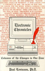 Electronic Chronicles: Columns Of The Changes In Our Time - Paul Levinson