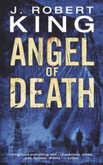 Angel of Death - J. Robert King