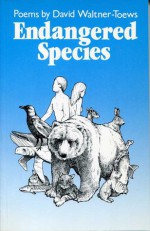 Endangered Species: Poems - David Waltner-Toews