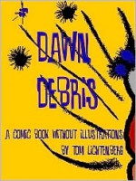 Dawn Debris: A Comic Book Without Illustrations - Tom Lichtenberg