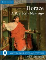 Horace: A Poet for a New Age - Keith MacLennan