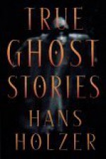 True Ghost Stories - Hans Holzer