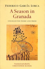 A Season in Granada - Federico García Lorca, Christopher Maurer