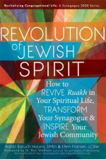 Revolution of Jewish Spirit: How to Revive Ruakh in Your Spiritual Life, Transform Your Synagogue & Inspire Your Jewish Community - Baruch Halevi, Ellen Frankel, Ron Wolfson