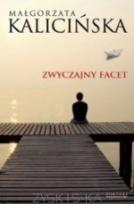 Zwyczajny facet - Małgorzata Kalicińska