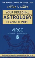 Your Personal Astrology Planner 2011: Virgo - Rick Levine, Jeff Jawer