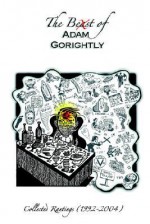 The Beast Of Adam Gorightly: Collected Rantings, 1992 2004 - Adam Gorightly