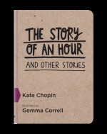 The Story Of An Hour (And Other Stories) - Kate Chopin, Gemma Correll