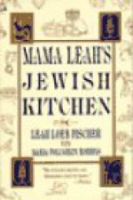 Mama Leah's Jewish Kitchen: A Compendium of More Than 225 Tasty Recipes - Leah Loeb Fisher, Maria Polushkin Robbins, Leah Loeb Fisher