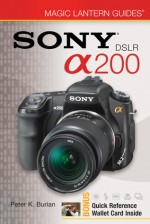 Sony DSLR a200 with Cards (Magic Lantern Guides) - Peter K. Burian