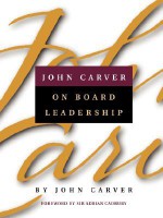 John Carver on Board Leadership - John Carver, Adrian Cadbury