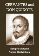 Cervantes and Don Quixote - Nathan Haskell Dole, George Santayana