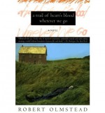 Trail of Hearts Blood Wherever We Go: A Novel - Robert Olmstead