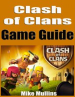 Clash of Clans Game Guide - Mike Mullins, John Njoroge