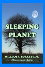 Sleeping Planet (The Science Fiction Novels of William R. Burkett, Jr.) - William R. Burkett Jr.