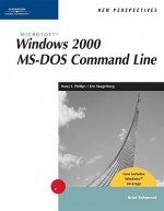 New Perspectives on Microsoft Windows 2000 MS-DOS Command Line, Brief, Windows XP Enhanced - Harry L. Phillips