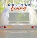 Airstream Living - Bruce Littlefield