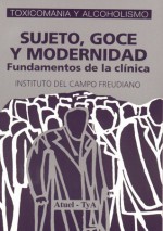 Sujeto, Goce y Modernidad: Los Fundamentos de la Clínica - Instituto del Campo Freudiano, Graciela Musachi, Gustavo Dessal, Jacques-Alain Miller, Jorge Chamorro, Luis Salamone, Viviana Fanés, Bernard Lecouer, Jesús Santiago, Daniel Sillitti, Mauricio Tarab, Guillermo Raíces, Déborah Fleischer, Silvia Botto, Mónica Cáffaro