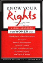 Know Your Rights: A Legal Handbook for Women Only - Patricia Phillips, George Mair