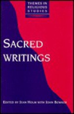 Sacred Writings - Holm, John Bowker