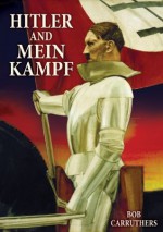 Hitler and Mein Kampf - Bob Carruthers, James Murphy