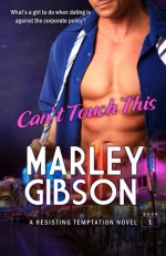 Can't Touch This - Marley Gibson