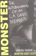 Monster: The Autobiography of an L.A. Gang Member - Sanyika Shakur