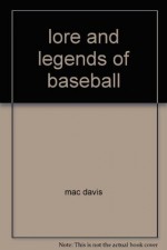 Lore and legends of baseball; - Mac Davis