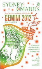 Sydney Omarr's Day-by-Day Astrological Guide for the Year 2012: Gemini - Trish MacGregor, Rob MacGregor, Sydney Omarr