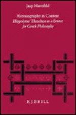 Heresiography in Context: Hippolytus' Elenchos as a Source for Greek Philosophy - Jaap Mansfeld