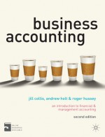 Business Accounting: An Introduction to Financial and Management Accounting - Jill Collis, Andrew Holt, Roger Hussey