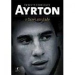 Ayrton. O herói revelado - Ernesto Rodrigues