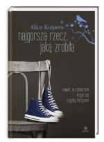 Najgorsza rzecz jaką zrobiła - Alice Kuipers, Jagna Rapciak