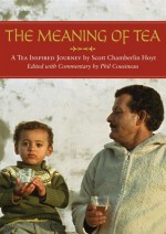 The Meaning of Tea: A Tea Inspired Journey - Phil Cousineau, Scott Chamberlin Hoyt, Deborah Koons Garcia