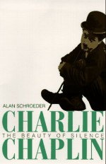 Charlie Chaplin: The Beauty of Silence - Alan Schroeder