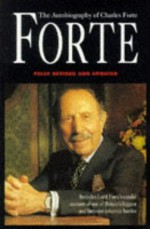 Forte: The Autobiography of Charles Forte - Charles Forte