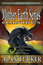 The Mother-Earth Series Omnibus - Alan Tucker