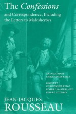 The Confessions & Correspondence Including the Letters to Malesherbes (Collected Writings 5) - Jean-Jacques Rousseau, Roger D. Masters, Christopher Kelly, Peter G. Stillman