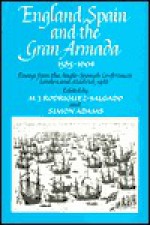 England, Spain and the Gran Armada, 1585-1604: Essays from the Anglo-Spanish Conferences, Lonand and Madrid, 1988 - M.J. Rodriguez-Salgado, Simon Adams
