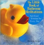 The Little Book of Bathroom Meditations - Michelle Heller