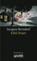 Eifel-Feuer: Der 5. Siggi-Baumeister-Krimi (Eifel-Krimi) (German Edition) - Jacques Berndorf