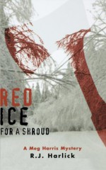 Red Ice for a Shroud: A Meg Harris Mystery - R.J. Harlick