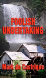 Foolish Undertaking - Mark de Castrique