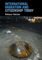 International Migration and Citizenship Today - Niklaus Steiner