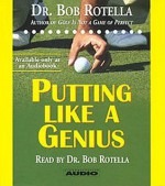 Putting Like a Genius - Bob Rotella