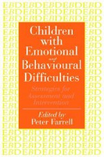 Children with Emotional and Behavioural Difficulties: Strategies for Assessment and Intervention - Peter Farrell